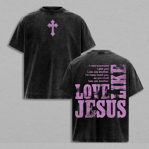 Love Like Jesus Bible Verse Christian Retro Vintage Washed T-Shirt Limited Oversized Streetwear Religious Graphic Tee Gift for Believers