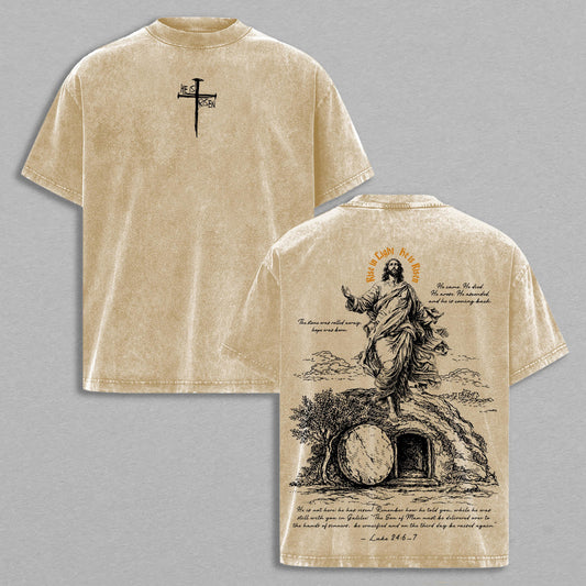 Jesus Christ He Is Risen Luke 24:6-7 Christian Retro Vintage Washed Graphic T-Shirt - Limited Edition Faith Streetwear Oversized Aesthetic Tee - Premium Double Sided Resurrection Print